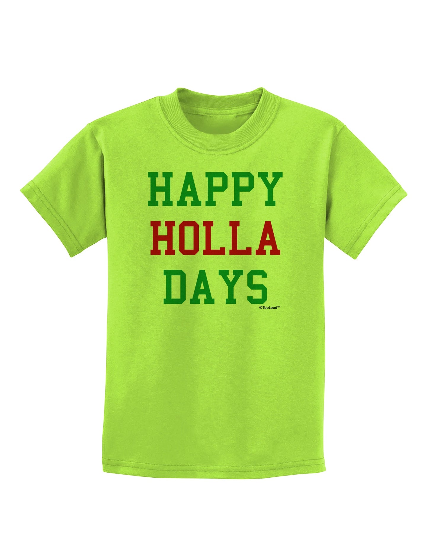 Happy Holla Days - Red and Green Childrens T-Shirt by TooLoud-Childrens T-Shirt-TooLoud-Lime-Green-X-Small-Davson Sales