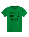 Happy Holla Days - Red and Green Childrens T-Shirt by TooLoud-Childrens T-Shirt-TooLoud-Kelly-Green-X-Small-Davson Sales