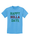 Happy Holla Days - Red and Green Childrens T-Shirt by TooLoud-Childrens T-Shirt-TooLoud-Aquatic-Blue-X-Small-Davson Sales