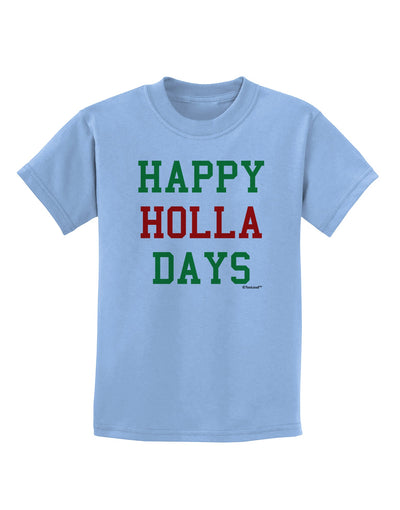 Happy Holla Days - Red and Green Childrens T-Shirt by TooLoud-Childrens T-Shirt-TooLoud-Light-Blue-X-Small-Davson Sales