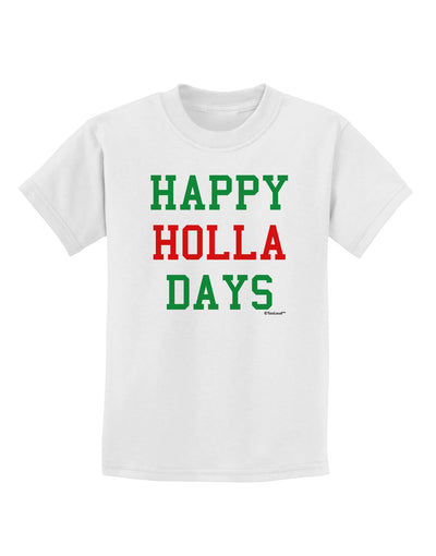 Happy Holla Days - Red and Green Childrens T-Shirt by TooLoud-Childrens T-Shirt-TooLoud-White-X-Small-Davson Sales