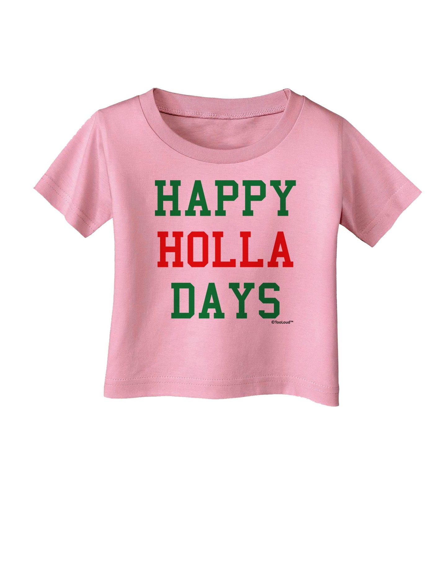 Happy Holla Days - Red and Green Infant T-Shirt by TooLoud-Infant T-Shirt-TooLoud-Candy-Pink-06-Months-Davson Sales