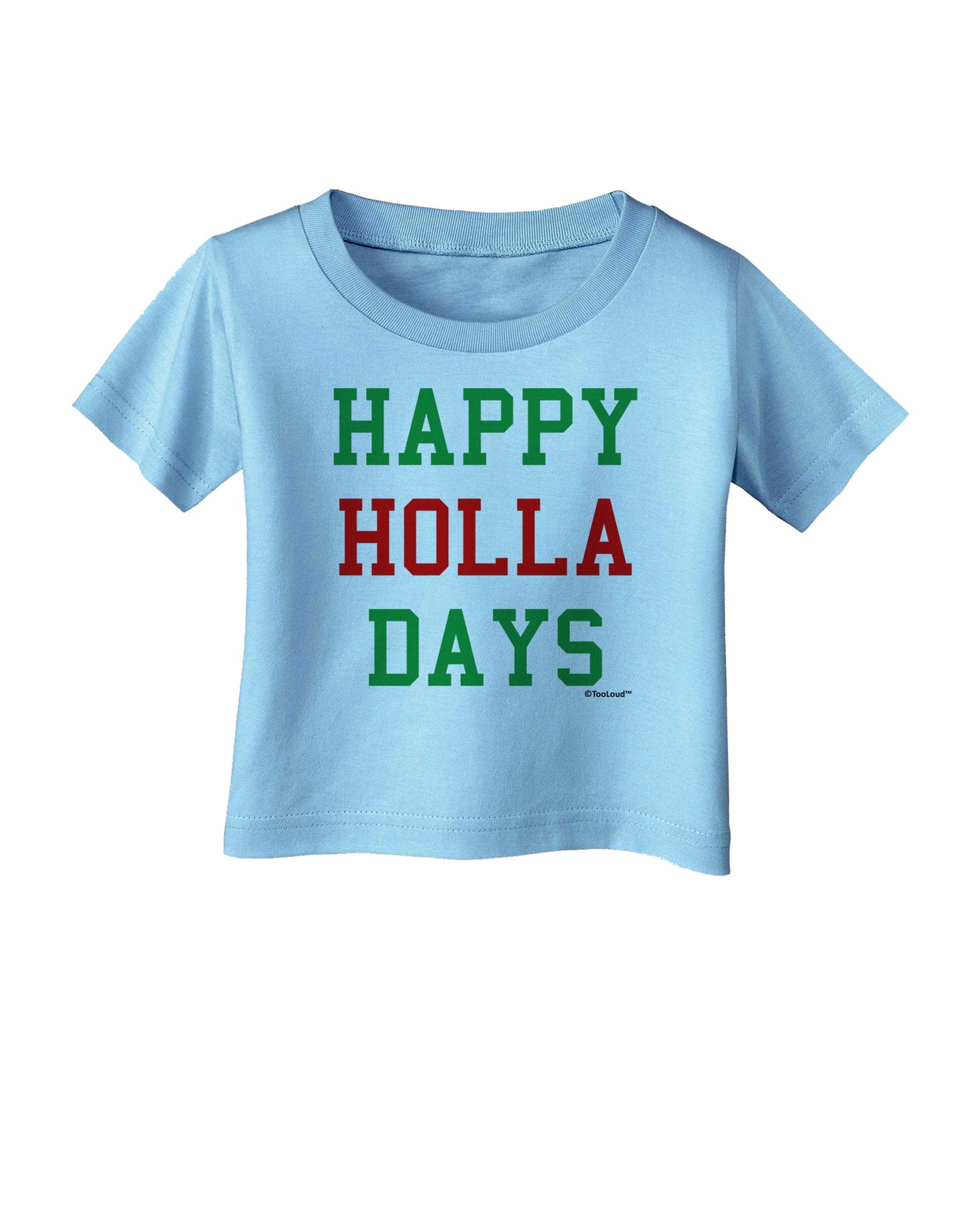 Happy Holla Days - Red and Green Infant T-Shirt by TooLoud-Infant T-Shirt-TooLoud-Aquatic-Blue-06-Months-Davson Sales