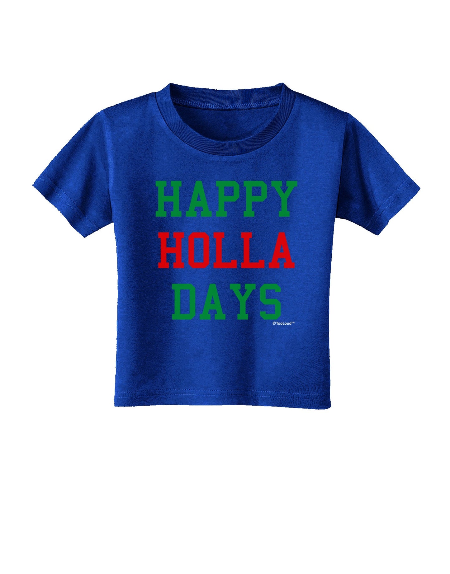 Happy Holla Days - Red and Green Toddler T-Shirt Dark by TooLoud-Toddler T-Shirt-TooLoud-Red-2T-Davson Sales