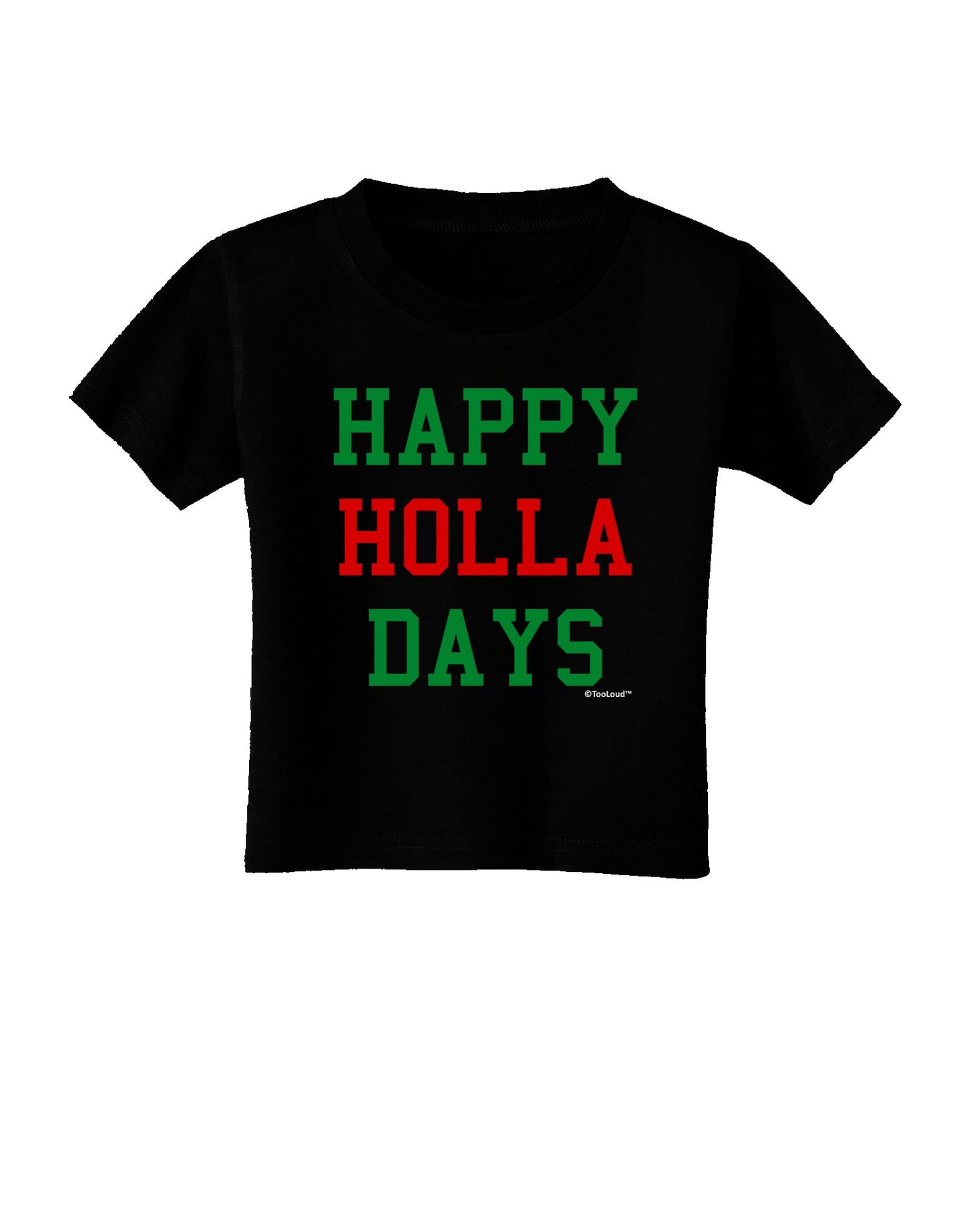 Happy Holla Days - Red and Green Toddler T-Shirt Dark by TooLoud-Toddler T-Shirt-TooLoud-Black-2T-Davson Sales