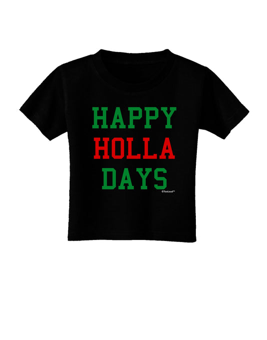 Happy Holla Days - Red and Green Toddler T-Shirt Dark by TooLoud-Toddler T-Shirt-TooLoud-Black-2T-Davson Sales