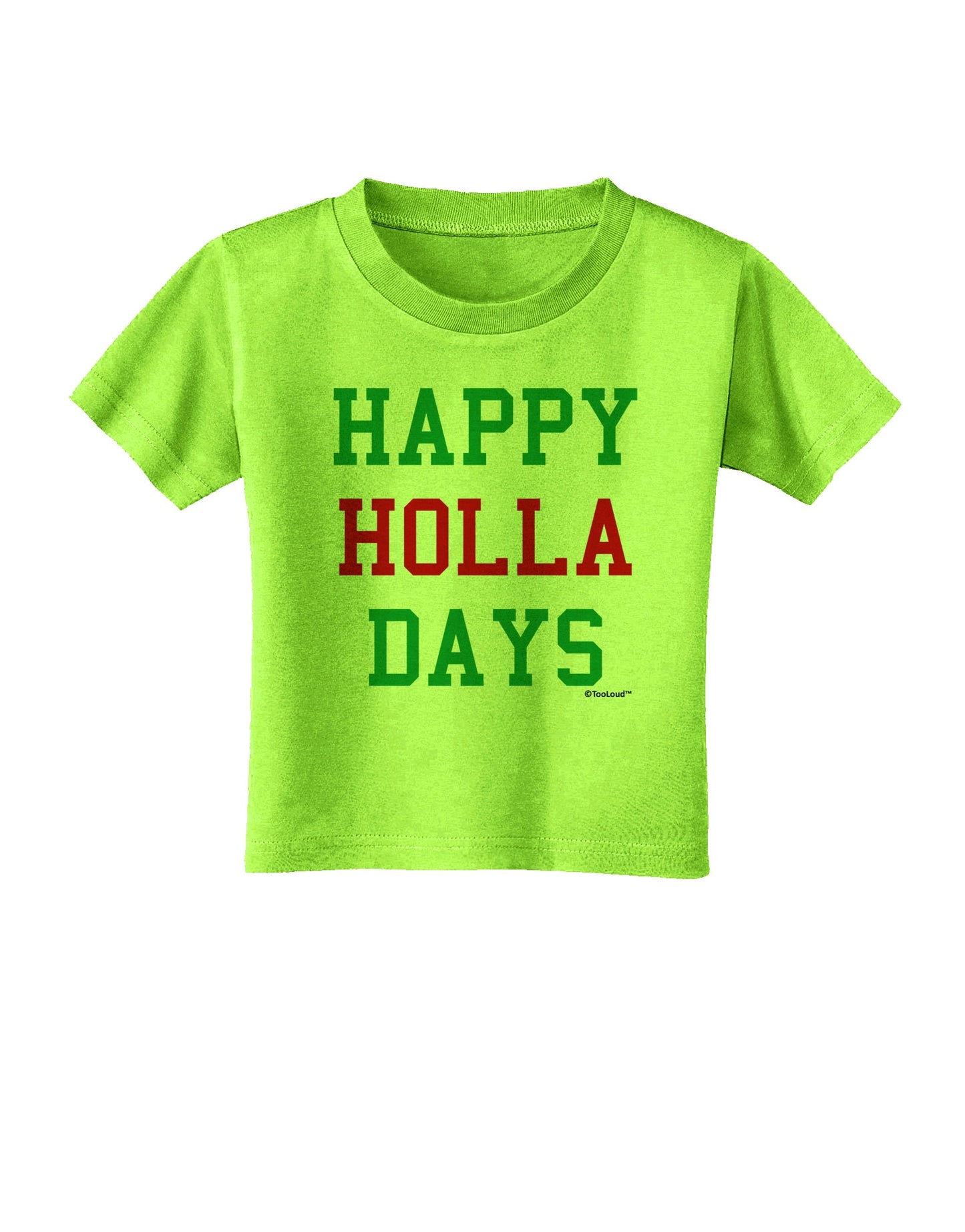 Happy Holla Days - Red and Green Toddler T-Shirt by TooLoud-Toddler T-Shirt-TooLoud-Lime-Green-2T-Davson Sales