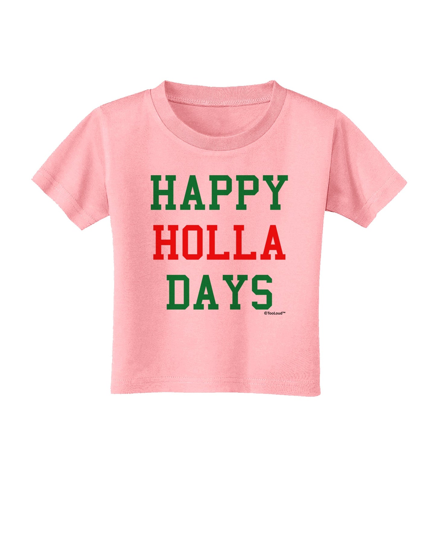 Happy Holla Days - Red and Green Toddler T-Shirt by TooLoud-Toddler T-Shirt-TooLoud-Candy-Pink-2T-Davson Sales