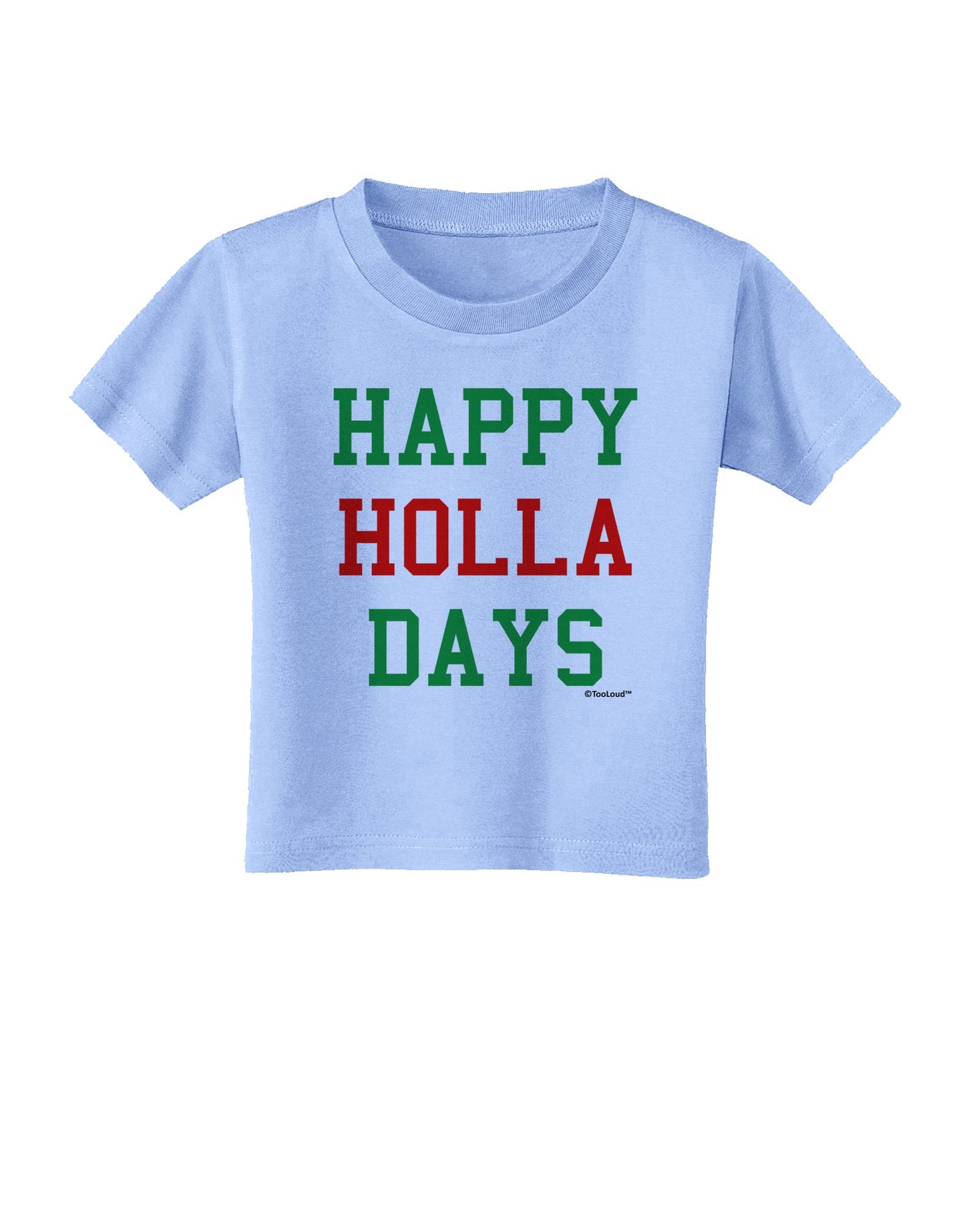 Happy Holla Days - Red and Green Toddler T-Shirt by TooLoud-Toddler T-Shirt-TooLoud-Aquatic-Blue-2T-Davson Sales