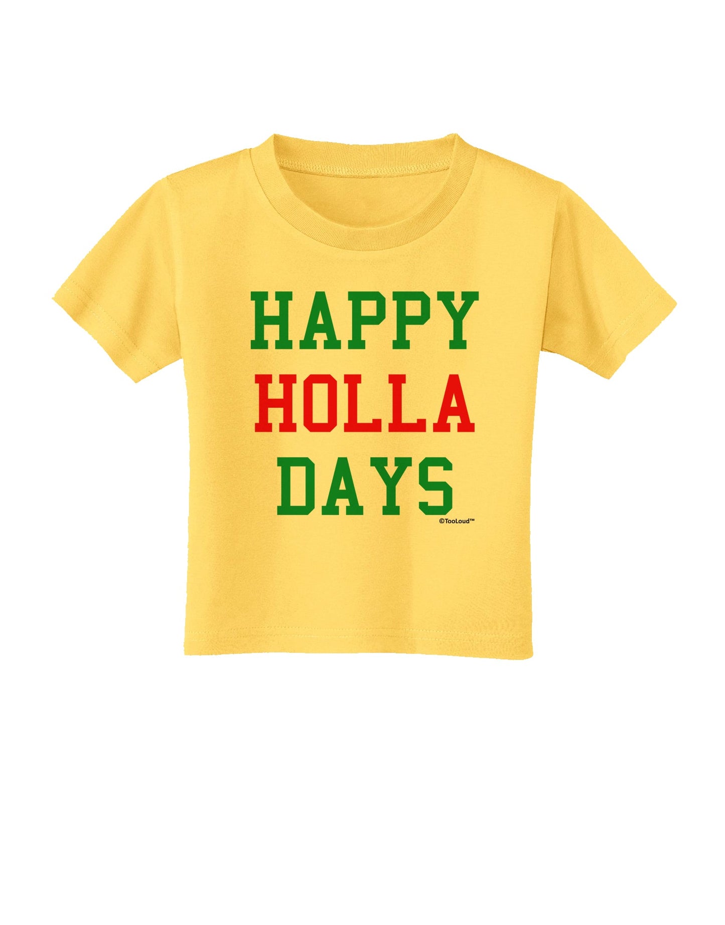 Happy Holla Days - Red and Green Toddler T-Shirt by TooLoud-Toddler T-Shirt-TooLoud-Yellow-2T-Davson Sales