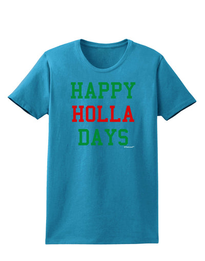 Happy Holla Days - Red and Green Womens Dark T-Shirt by TooLoud-Womens T-Shirt-TooLoud-Turquoise-X-Small-Davson Sales