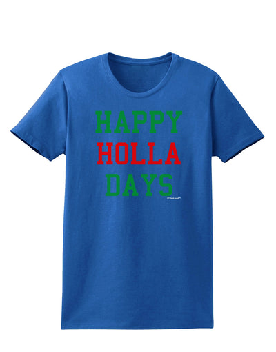 Happy Holla Days - Red and Green Womens Dark T-Shirt by TooLoud-Womens T-Shirt-TooLoud-Royal-Blue-X-Small-Davson Sales