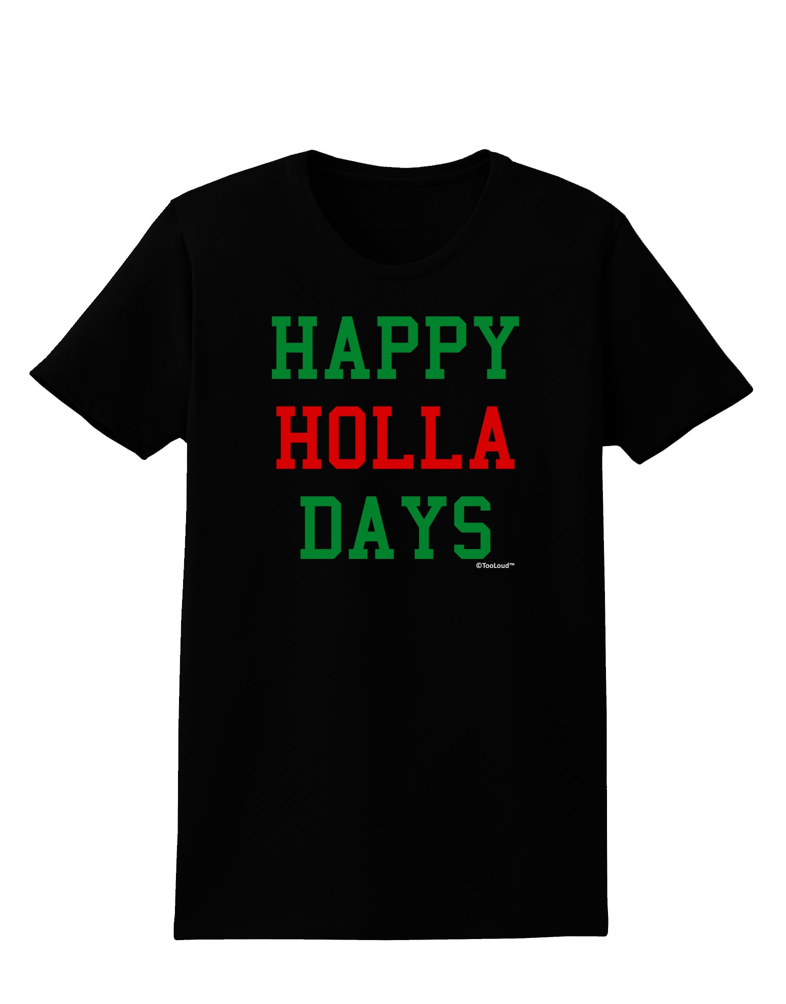 Happy Holla Days - Red and Green Womens Dark T-Shirt by TooLoud-Womens T-Shirt-TooLoud-Black-X-Small-Davson Sales