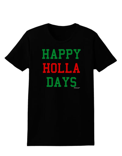 Happy Holla Days - Red and Green Womens Dark T-Shirt by TooLoud-Womens T-Shirt-TooLoud-Black-X-Small-Davson Sales