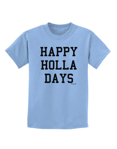 Happy Holla Days Text Childrens T-Shirt by TooLoud-Childrens T-Shirt-TooLoud-Light-Blue-X-Small-Davson Sales