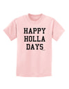 Happy Holla Days Text Childrens T-Shirt by TooLoud-Childrens T-Shirt-TooLoud-PalePink-X-Small-Davson Sales