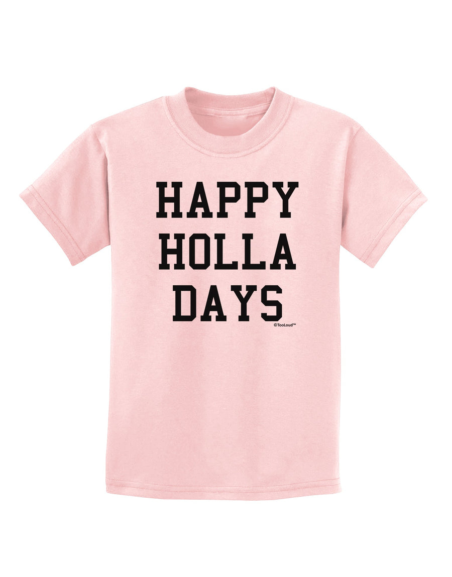 Happy Holla Days Text Childrens T-Shirt by TooLoud-Childrens T-Shirt-TooLoud-White-X-Small-Davson Sales