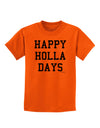 Happy Holla Days Text Childrens T-Shirt by TooLoud-Childrens T-Shirt-TooLoud-Orange-X-Small-Davson Sales