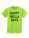 Happy Holla Days Text Childrens T-Shirt by TooLoud-Childrens T-Shirt-TooLoud-Lime-Green-X-Small-Davson Sales