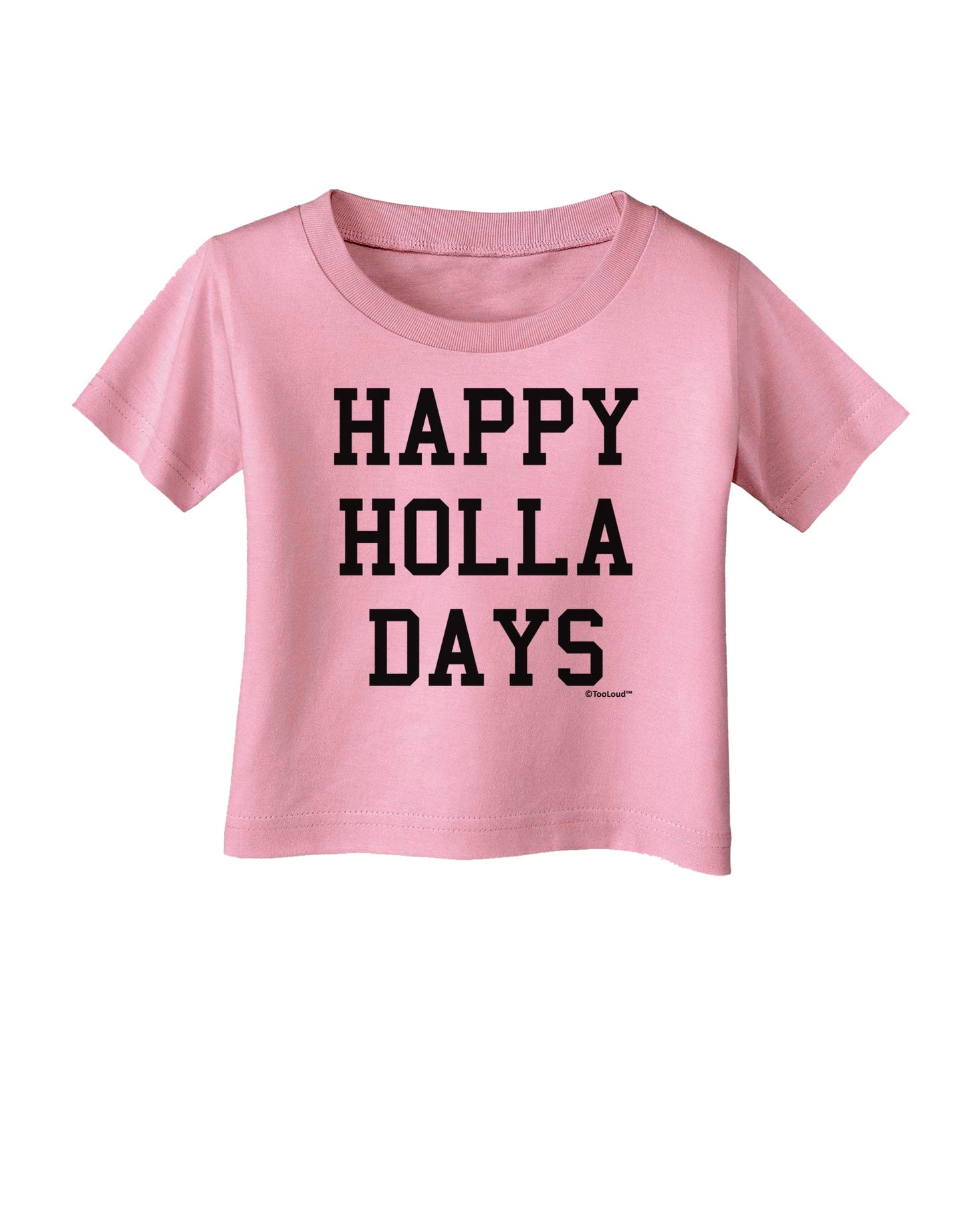 Happy Holla Days Text Infant T-Shirt by TooLoud-Infant T-Shirt-TooLoud-Candy-Pink-06-Months-Davson Sales