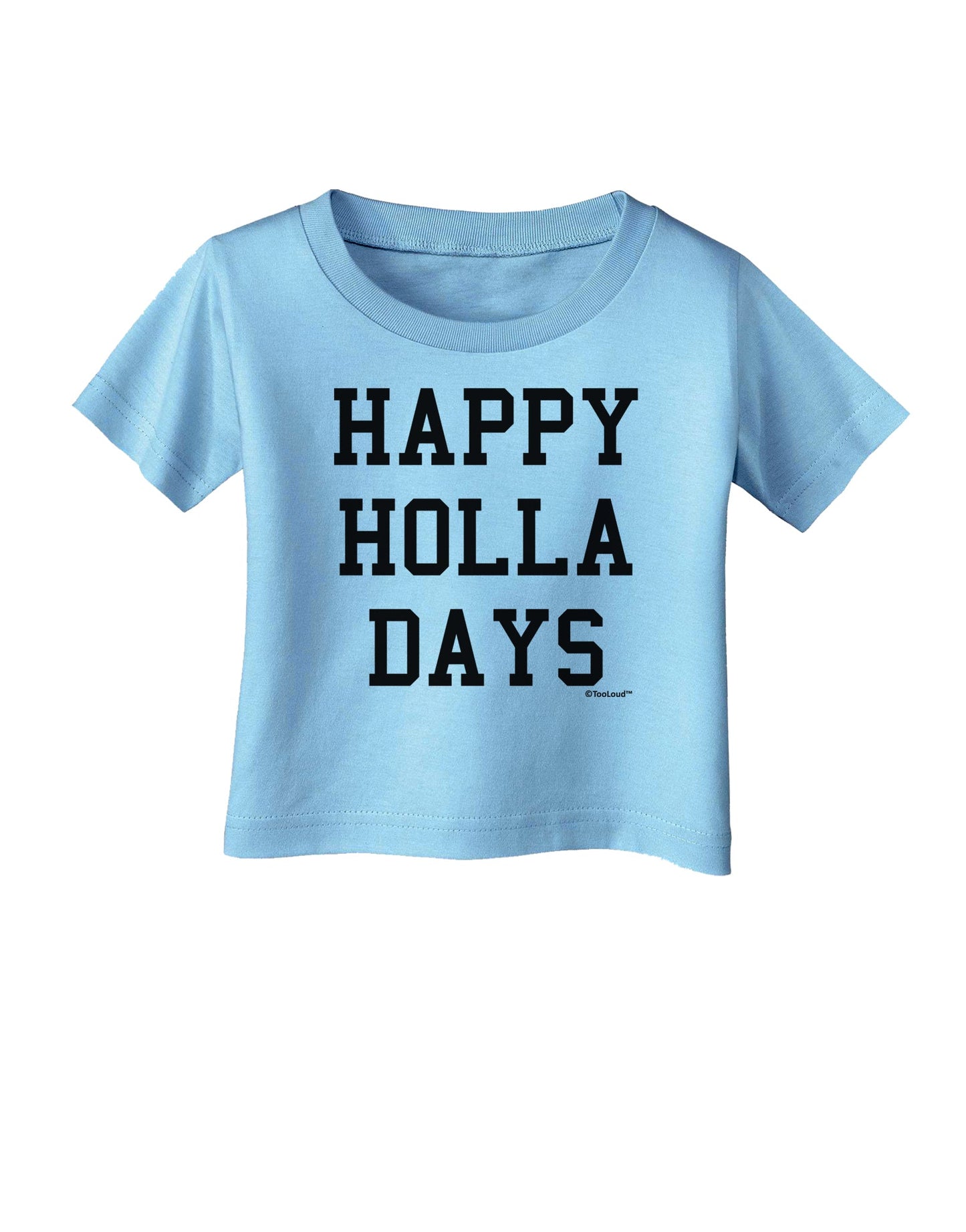 Happy Holla Days Text Infant T-Shirt by TooLoud-Infant T-Shirt-TooLoud-Aquatic-Blue-06-Months-Davson Sales