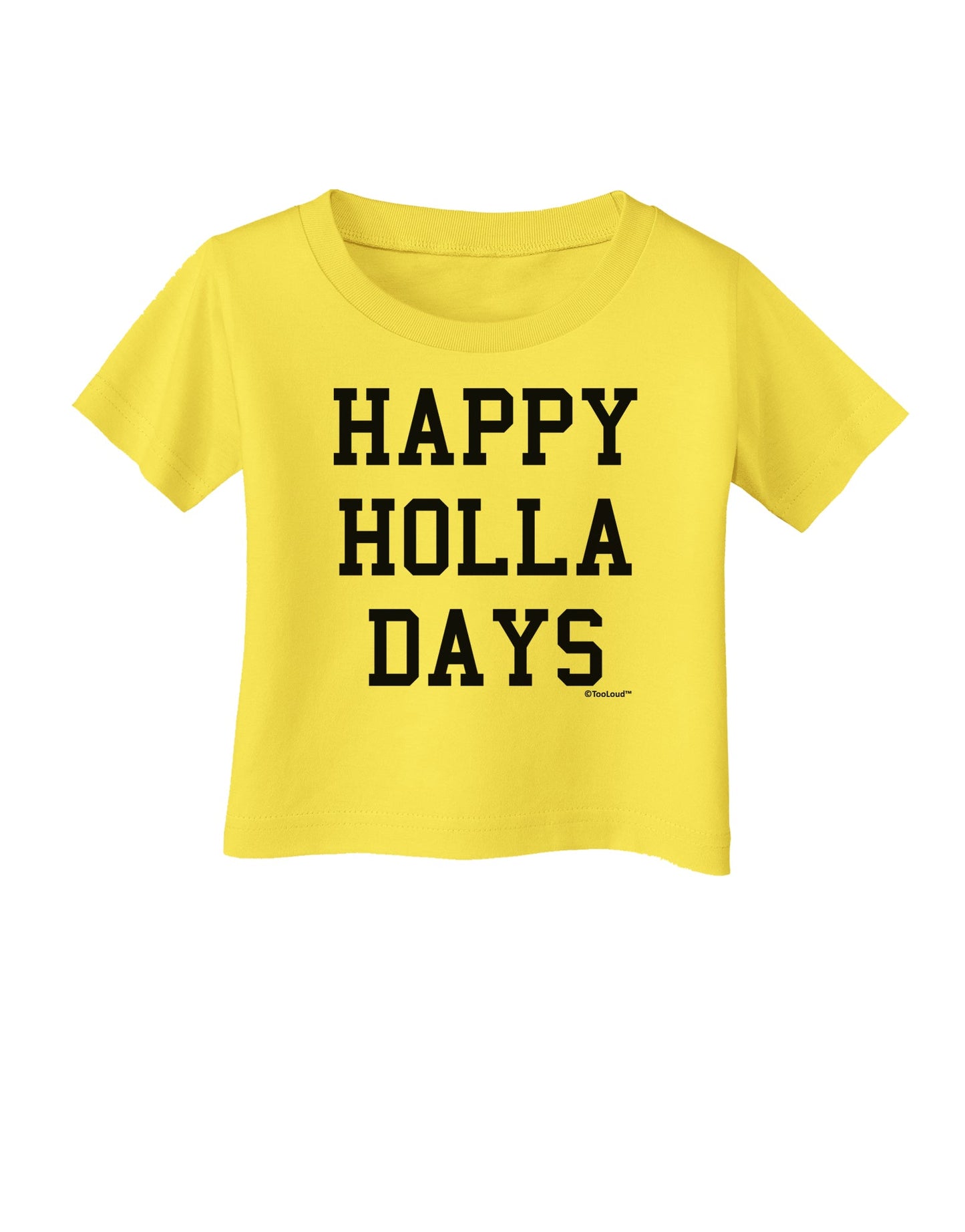 Happy Holla Days Text Infant T-Shirt by TooLoud-Infant T-Shirt-TooLoud-Yellow-06-Months-Davson Sales