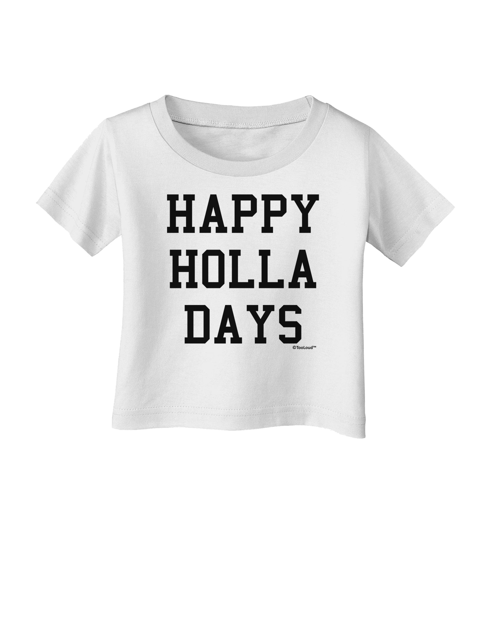 Happy Holla Days Text Infant T-Shirt by TooLoud-Infant T-Shirt-TooLoud-White-06-Months-Davson Sales