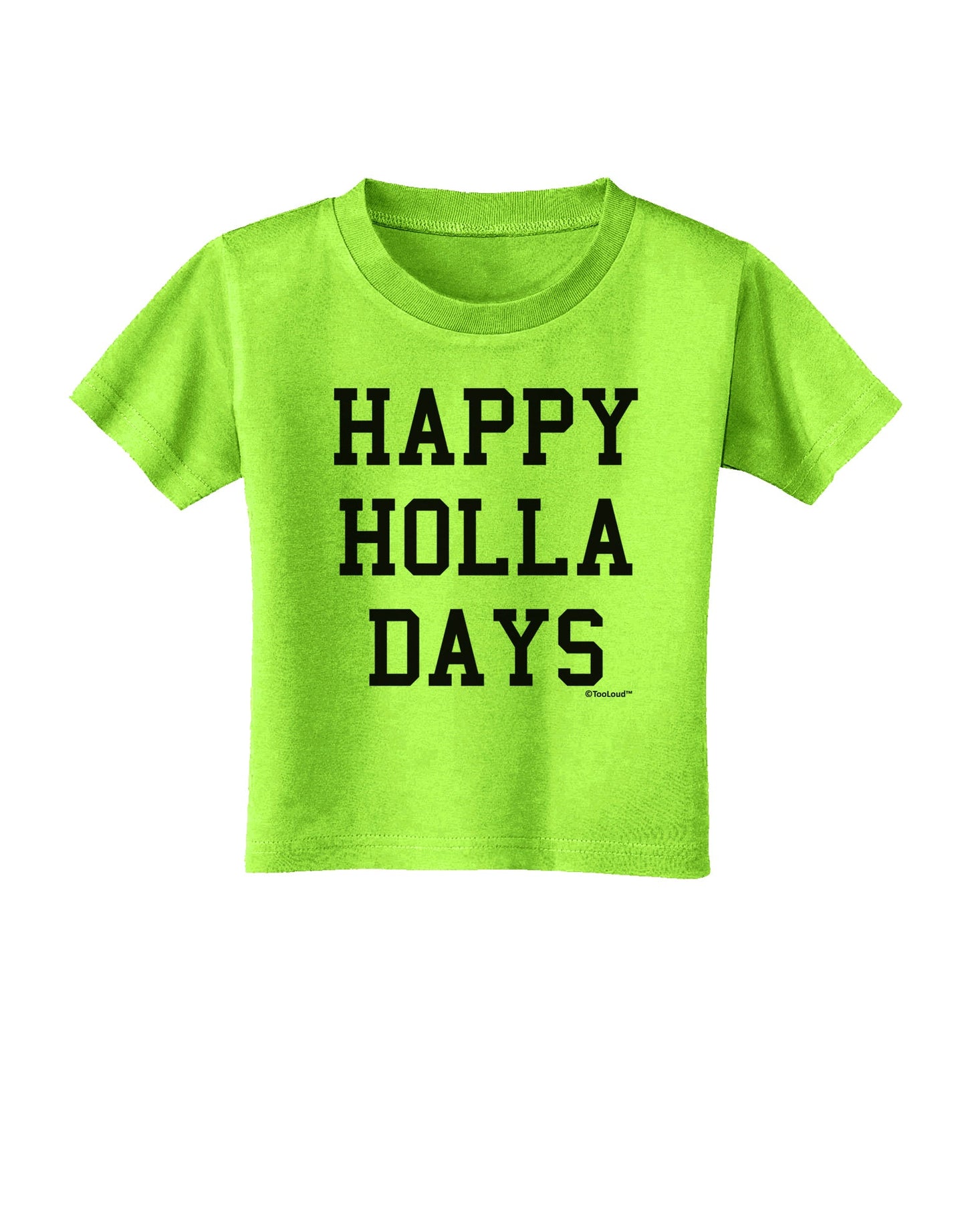 Happy Holla Days Text Toddler T-Shirt by TooLoud-Toddler T-Shirt-TooLoud-Lime-Green-2T-Davson Sales