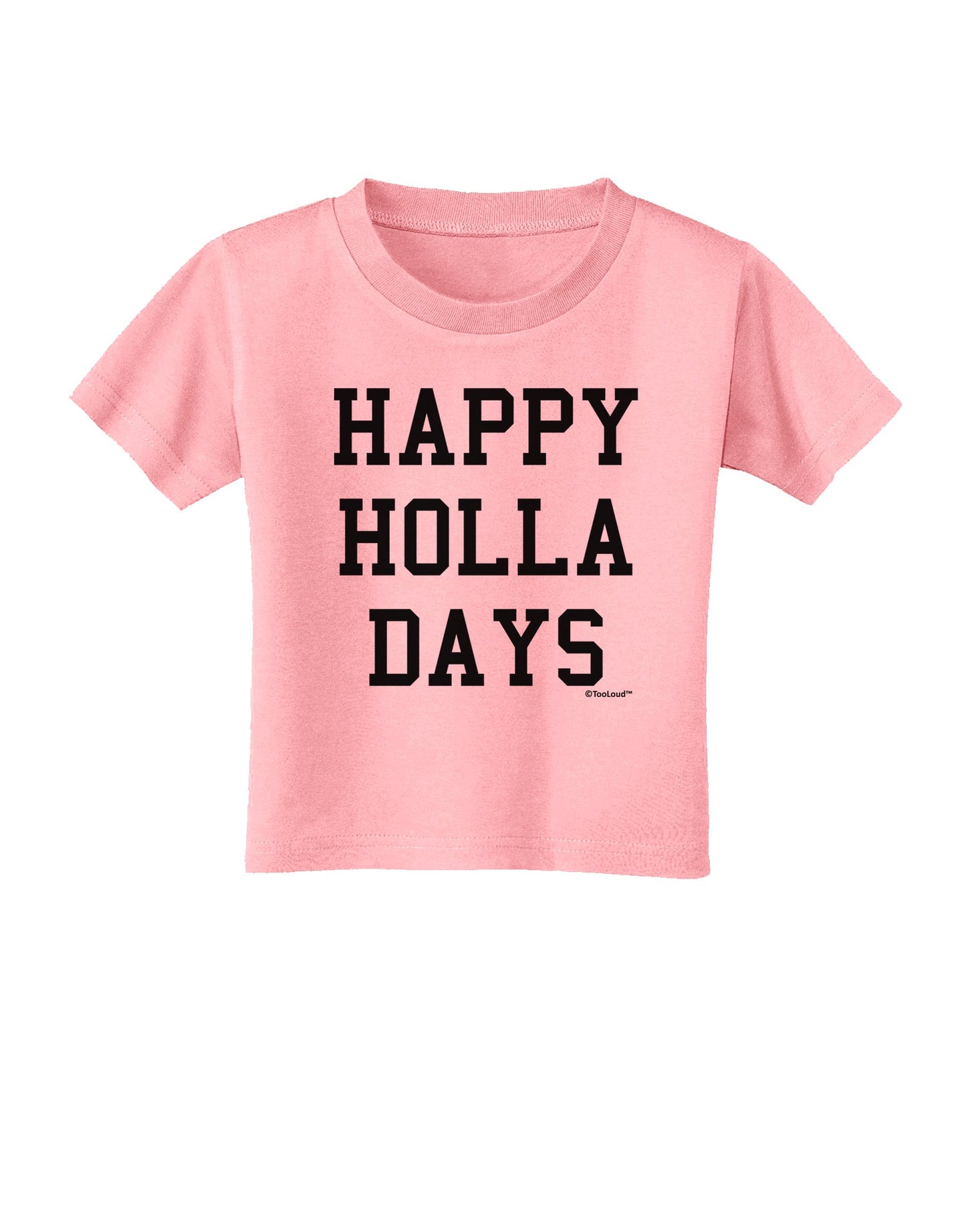 Happy Holla Days Text Toddler T-Shirt by TooLoud-Toddler T-Shirt-TooLoud-Candy-Pink-2T-Davson Sales
