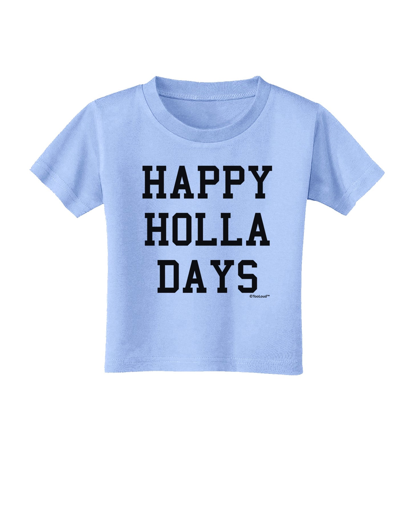 Happy Holla Days Text Toddler T-Shirt by TooLoud-Toddler T-Shirt-TooLoud-Aquatic-Blue-2T-Davson Sales