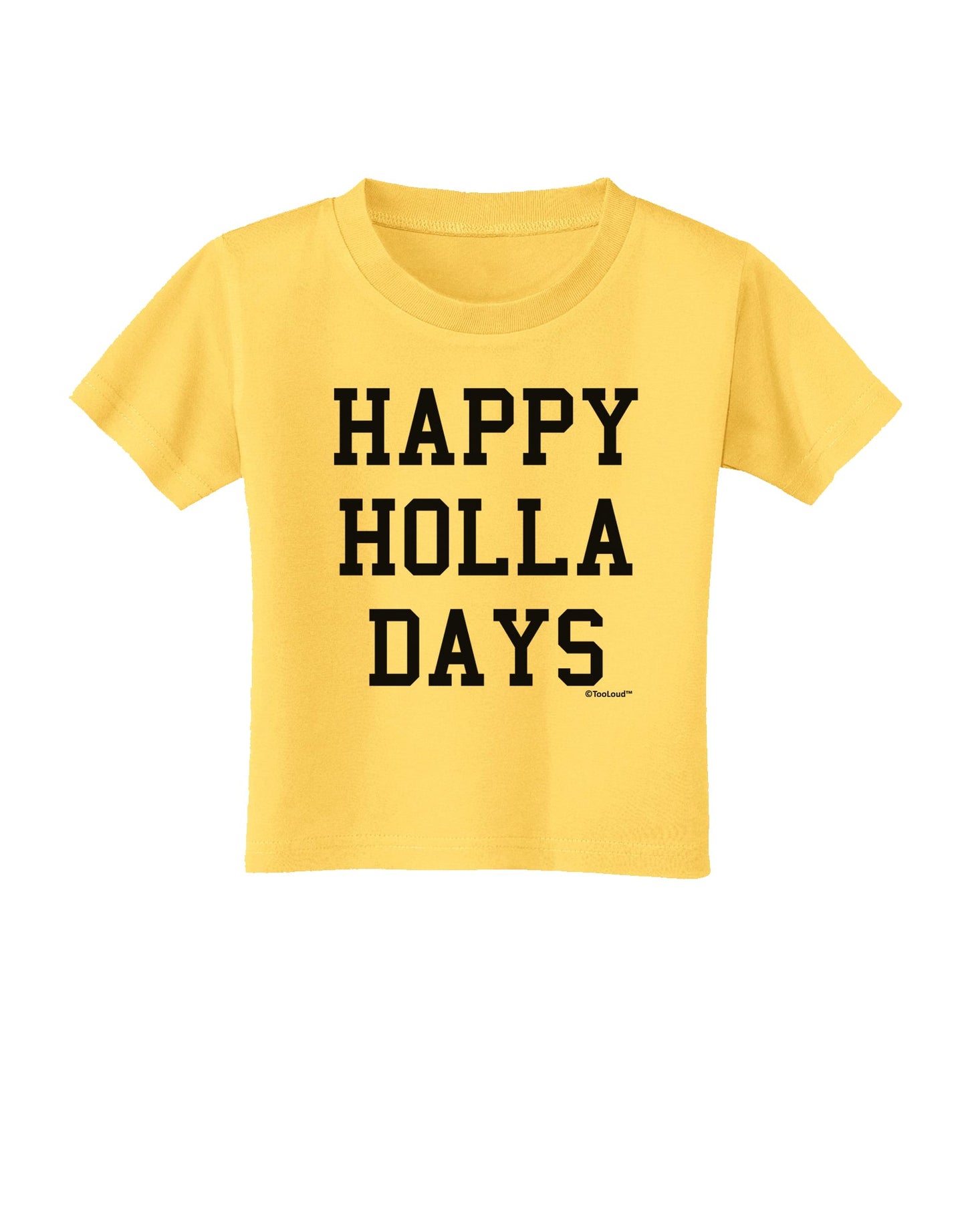 Happy Holla Days Text Toddler T-Shirt by TooLoud-Toddler T-Shirt-TooLoud-Yellow-2T-Davson Sales