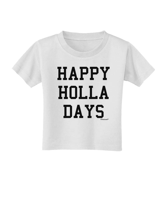 Happy Holla Days Text Toddler T-Shirt by TooLoud-Toddler T-Shirt-TooLoud-White-2T-Davson Sales