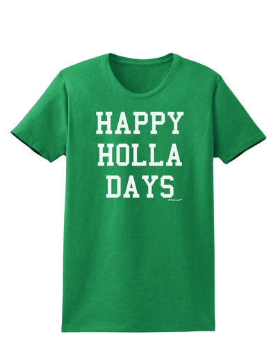 Happy Holla Days Text Womens Dark T-Shirt by TooLoud-Womens T-Shirt-TooLoud-Kelly-Green-X-Small-Davson Sales