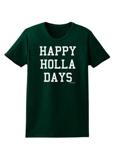 Happy Holla Days Text Womens Dark T-Shirt by TooLoud-Womens T-Shirt-TooLoud-Forest-Green-Small-Davson Sales