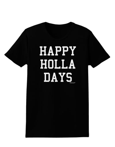 Happy Holla Days Text Womens Dark T-Shirt by TooLoud-Womens T-Shirt-TooLoud-Black-X-Small-Davson Sales