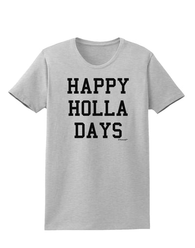 Happy Holla Days Text Womens T-Shirt by TooLoud-Womens T-Shirt-TooLoud-AshGray-X-Small-Davson Sales