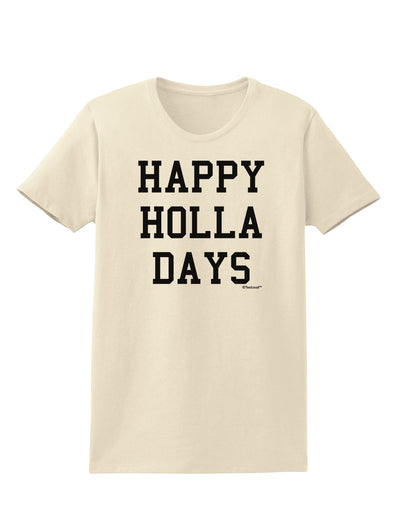 Happy Holla Days Text Womens T-Shirt by TooLoud-Womens T-Shirt-TooLoud-Natural-X-Small-Davson Sales