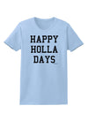 Happy Holla Days Text Womens T-Shirt by TooLoud-Womens T-Shirt-TooLoud-Light-Blue-X-Small-Davson Sales