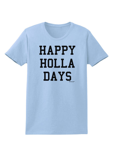 Happy Holla Days Text Womens T-Shirt by TooLoud-Womens T-Shirt-TooLoud-Light-Blue-X-Small-Davson Sales