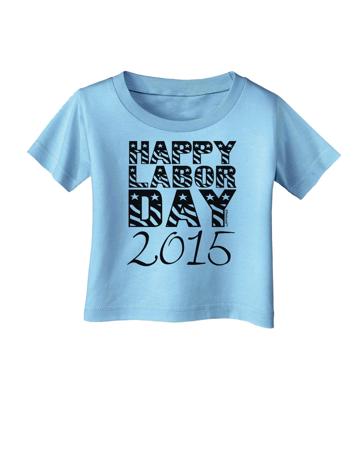 Happy Labor Day 2015 Infant T-Shirt-Infant T-Shirt-TooLoud-Aquatic-Blue-06-Months-Davson Sales