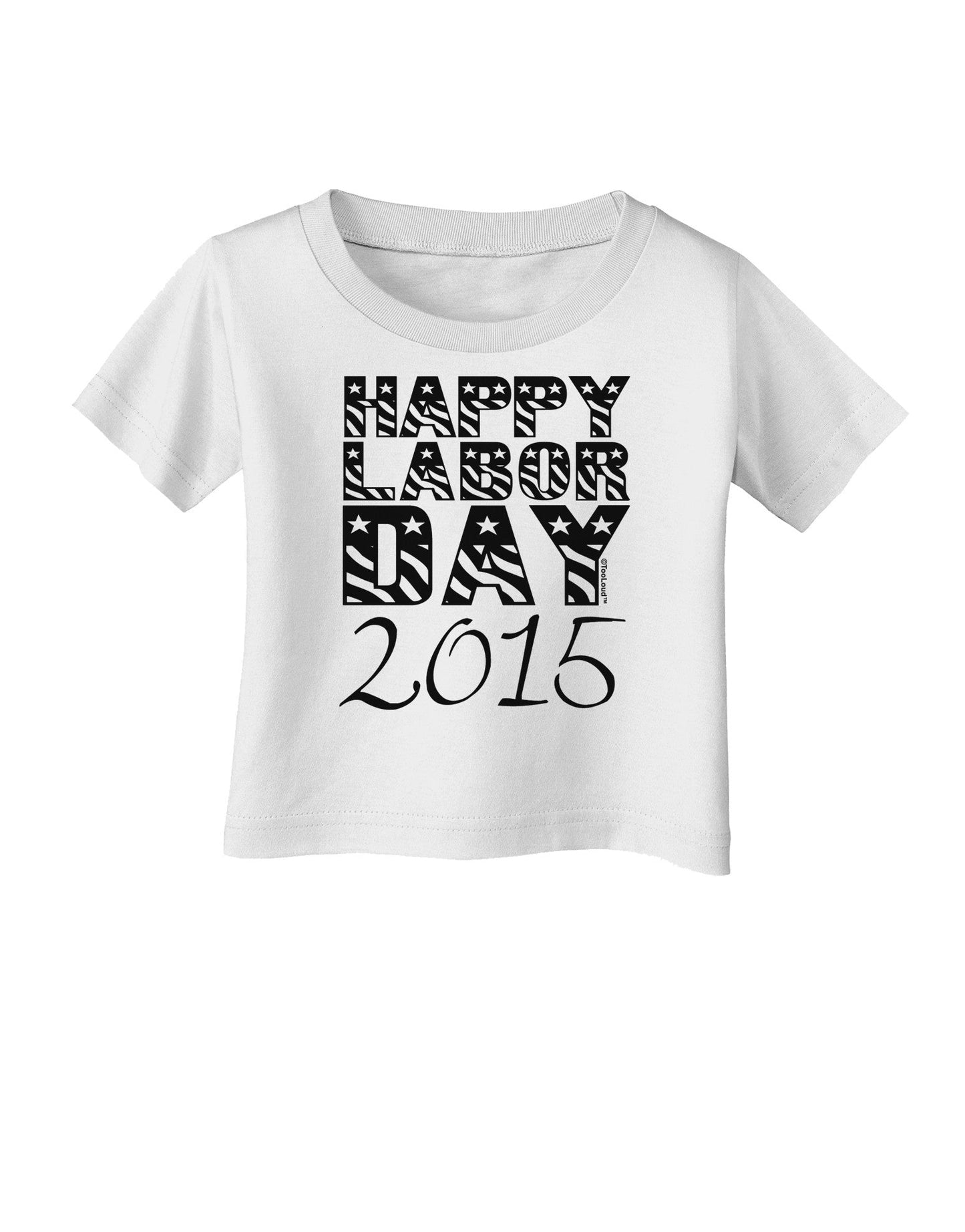Happy Labor Day 2015 Infant T-Shirt-Infant T-Shirt-TooLoud-White-06-Months-Davson Sales