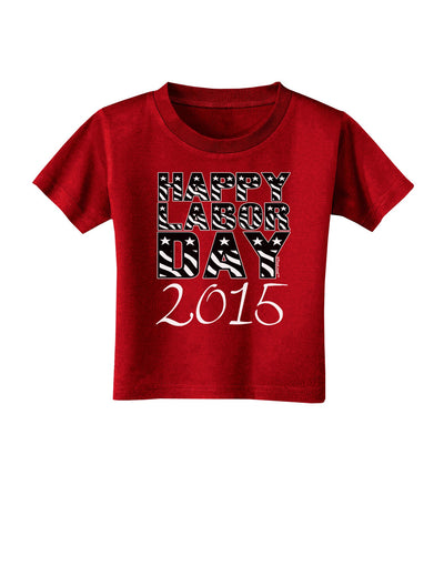 Happy Labor Day 2015 Toddler T-Shirt Dark-Toddler T-Shirt-TooLoud-Red-2T-Davson Sales