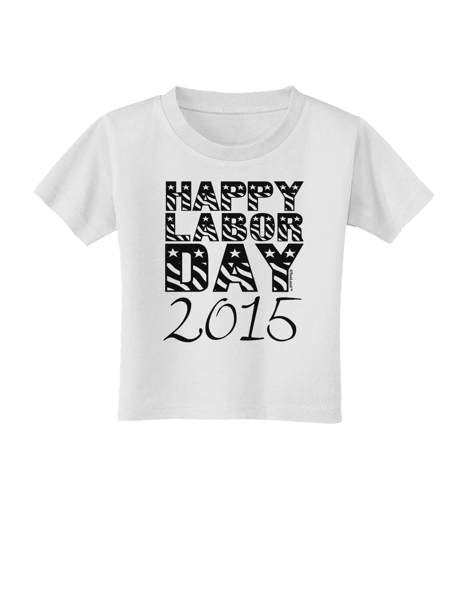 Happy Labor Day 2015 Toddler T-Shirt-Toddler T-Shirt-TooLoud-White-2T-Davson Sales