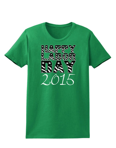 Happy Labor Day 2015 Womens Dark T-Shirt-TooLoud-Kelly-Green-X-Small-Davson Sales