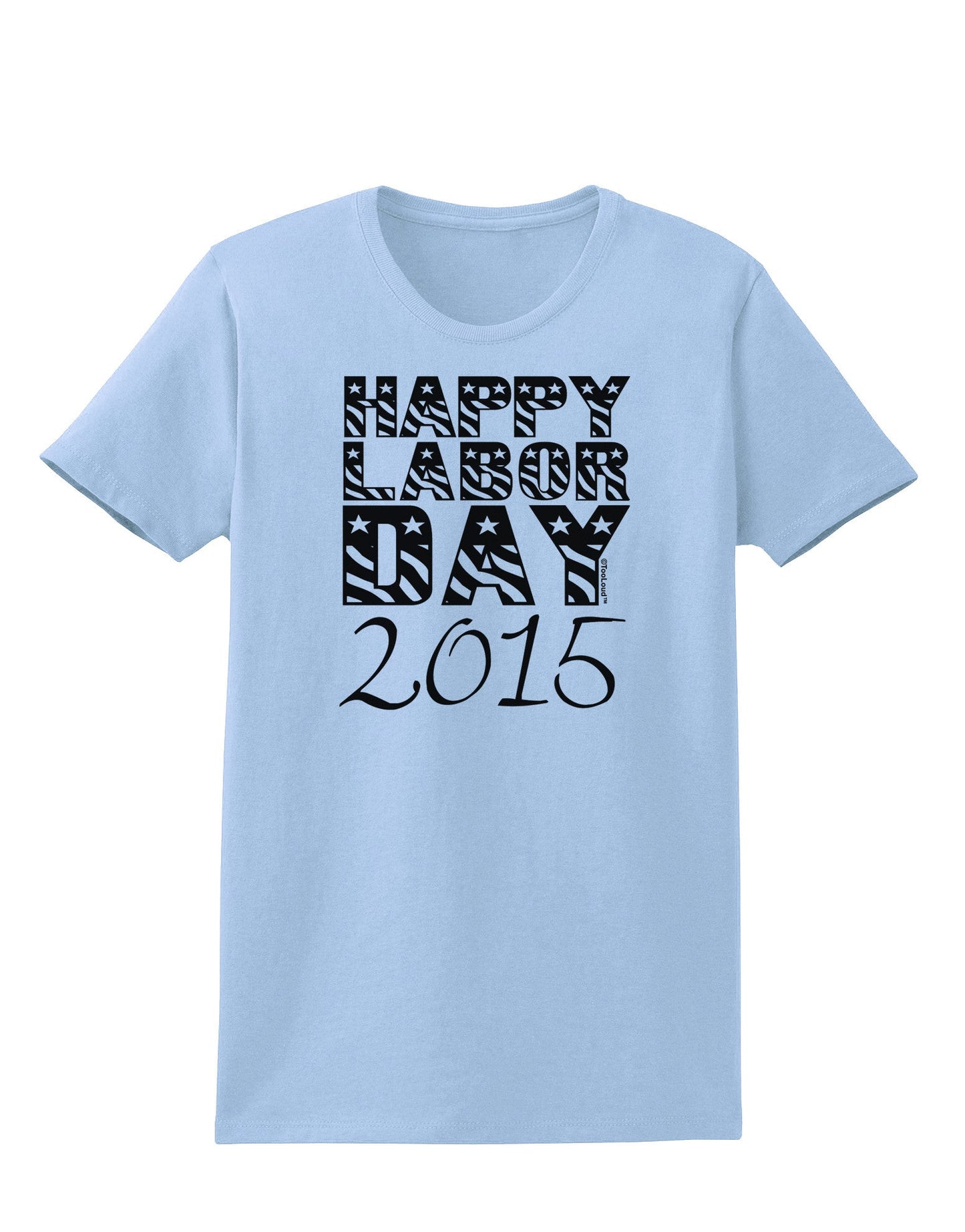 Happy Labor Day 2015 Womens T-Shirt-Womens T-Shirt-TooLoud-Light-Blue-X-Small-Davson Sales