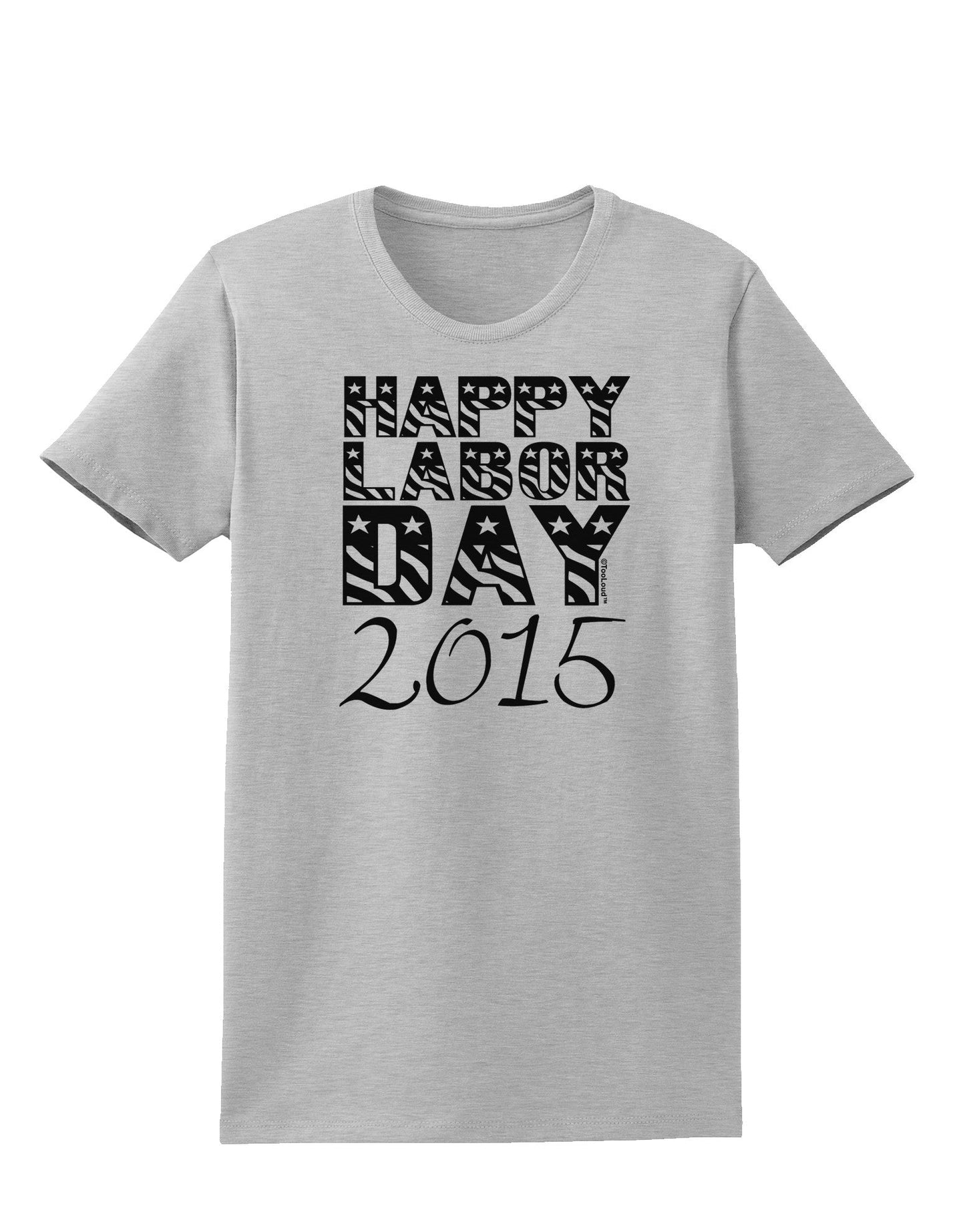 Happy Labor Day 2015 Womens T-Shirt-Womens T-Shirt-TooLoud-AshGray-X-Small-Davson Sales
