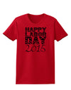 Happy Labor Day 2015 Womens T-Shirt-Womens T-Shirt-TooLoud-Red-X-Small-Davson Sales