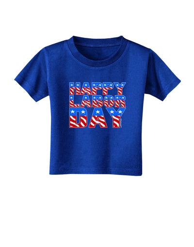 Happy Labor Day ColorText Toddler T-Shirt Dark-Toddler T-Shirt-TooLoud-Royal-Blue-2T-Davson Sales