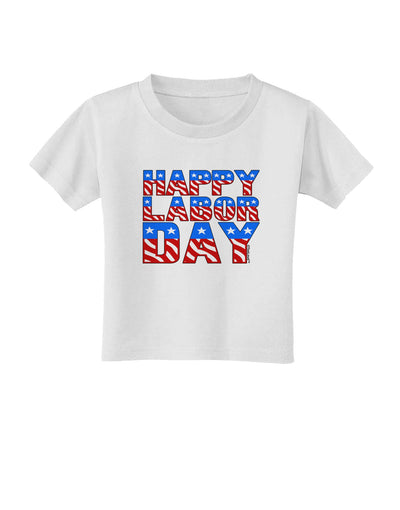 Happy Labor Day ColorText Toddler T-Shirt-Toddler T-Shirt-TooLoud-White-2T-Davson Sales