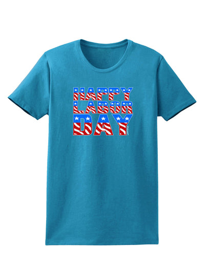 Happy Labor Day ColorText Womens Dark T-Shirt-TooLoud-Turquoise-X-Small-Davson Sales